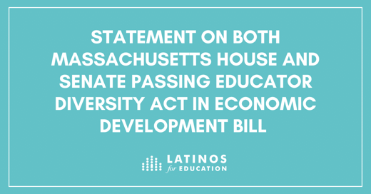 Statement on both Massachusetts House and Senate passing Educator Diversity Act in economic development bill